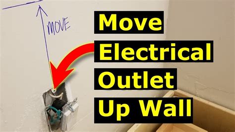 move an electrical outlet box|moving electrical outlets up wall.